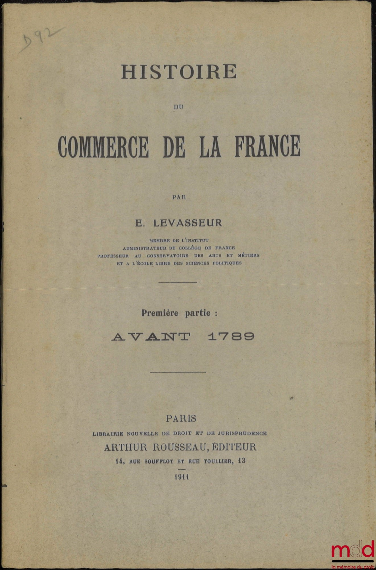 LEVASSEUR (E.) – HISTOIRE DU COMMERCE DE LA FRANCE, Première partie : Avant 1789, Deuxième partie : De 1789 à nos jours (Avec un avertissement de Aug. Deschamps)