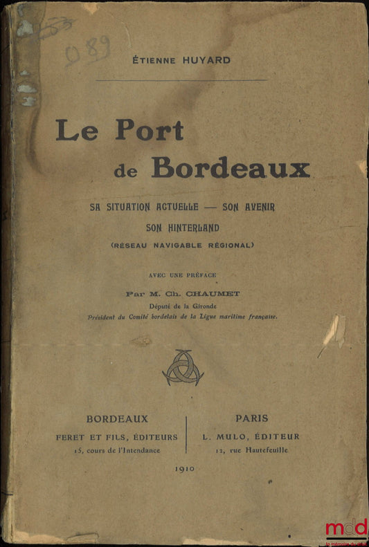 HUYARD (Étienne) – LE PORT DE BORDEAUX, Sa situation actuelle – Son avenir – Son hinterland (Réseau navigable régional), Préface de Charles Chaumet