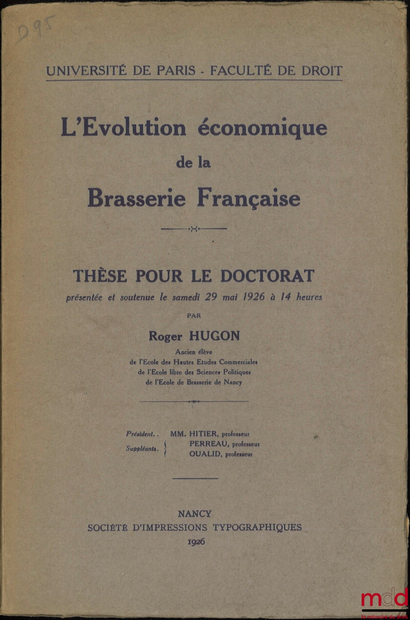 HUGON (Roger) – L’ÉVOLUTION ÉCONOMIQUE DE LA BRASSERIE FRANÇAISE, Thèse (Président : M. Hitier ; Suffragants : MM. Perreau et Oualid)