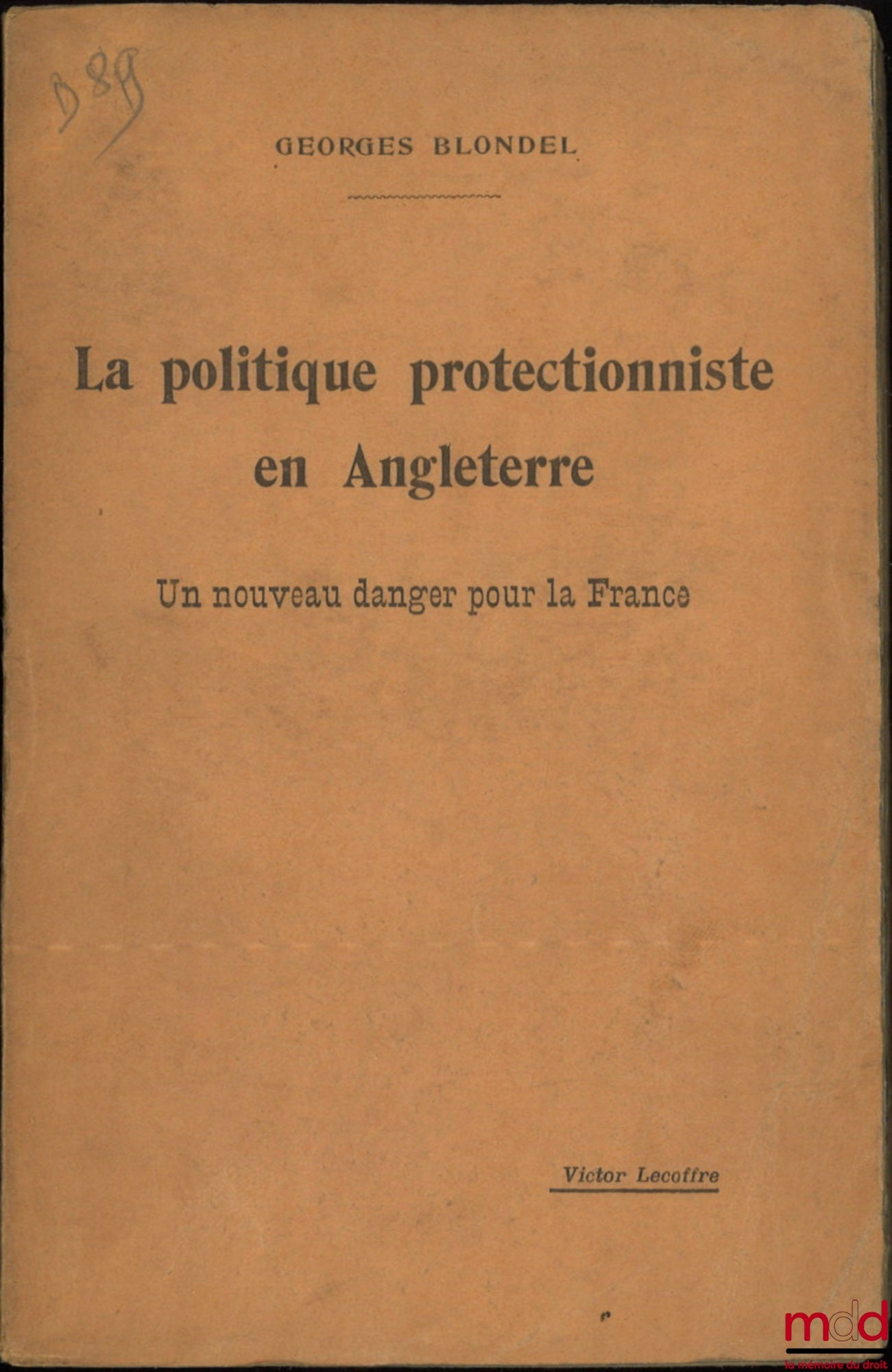 BLONDEL (Georges) – LA POLITIQUE PROTECTIONNISTE EN ANGLETERRE, Un nouveau danger pour la France