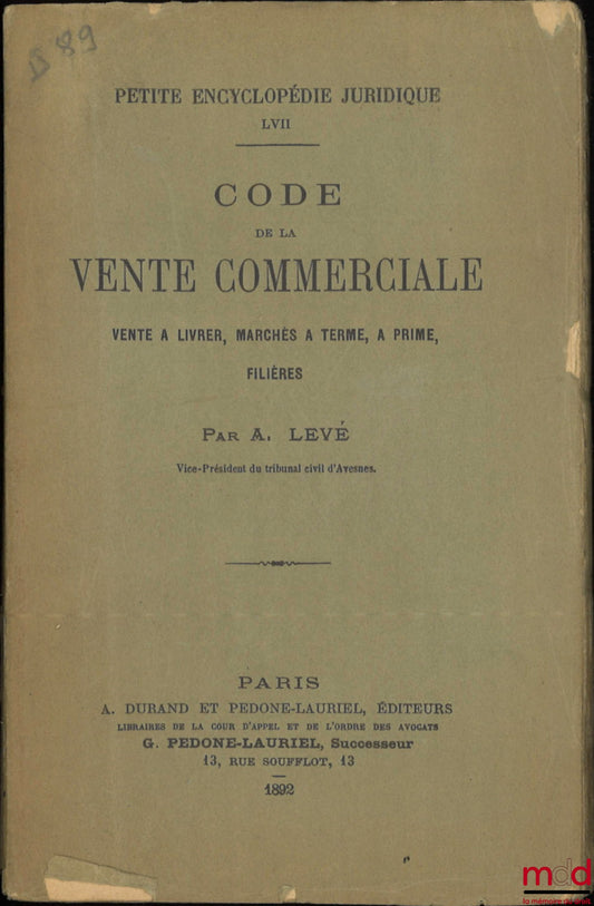 LEVÉ (A.) – CODE DE LA VENTE COMMERCIALE, Vente à livrer, marchés à terme, à prime, filières, Petite encyclopédie juridique LVII