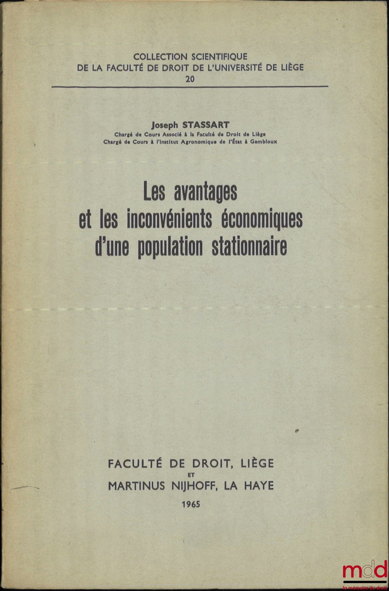 STASSART (Joseph) – LES AVANTAGES ET LES INCONVÉNIENTS ÉCONOMIQUES D’UNE POPULATION STATIONNAIRE, Coll. scientifique de la Faculté de droit de l’Université de Liège, n° 20