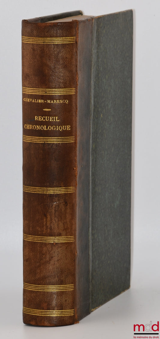 CHEVALIER-MARESCQ (Henri) – RECUEIL CHRONOLOGIQUE ET RÉPERTOIRE ANALYTIQUE DE LA JURISPRUDENCE DES VENTES PUBLIQUES À L’USAGE DES COURTIERS ASSERMENTÉS AUX TRIBUNAUX DE COMMERCE