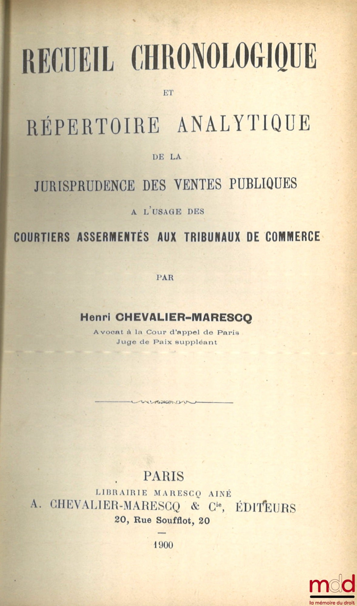 CHEVALIER-MARESCQ (Henri) – RECUEIL CHRONOLOGIQUE ET RÉPERTOIRE ANALYTIQUE DE LA JURISPRUDENCE DES VENTES PUBLIQUES À L’USAGE DES COURTIERS ASSERMENTÉS AUX TRIBUNAUX DE COMMERCE