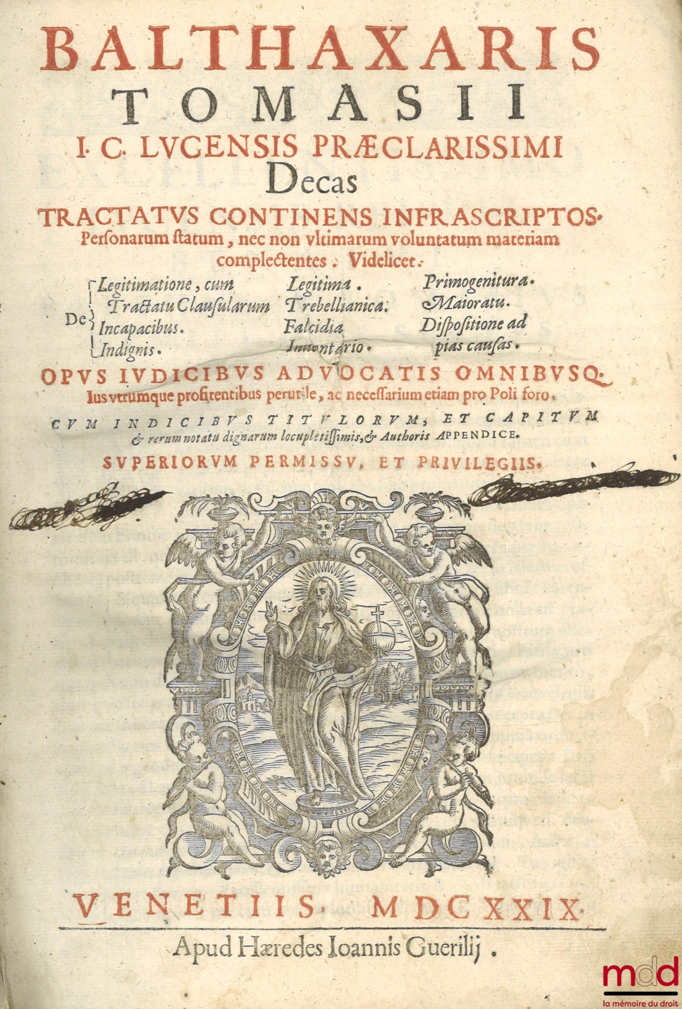TOMASII (Balthaxaris) [TOMASIUS (Balthaxar)] – I.C. LUCENSIS PRÆCLARISSIMI DECAS TRACTATUS CONTINENS INFRASCRIPTOS. Personarum statum, nec non ultimarum voluntatum materiam complectentes. Videlicet : De legitimatione, cum Tractatu Clausularum Incapacibus.