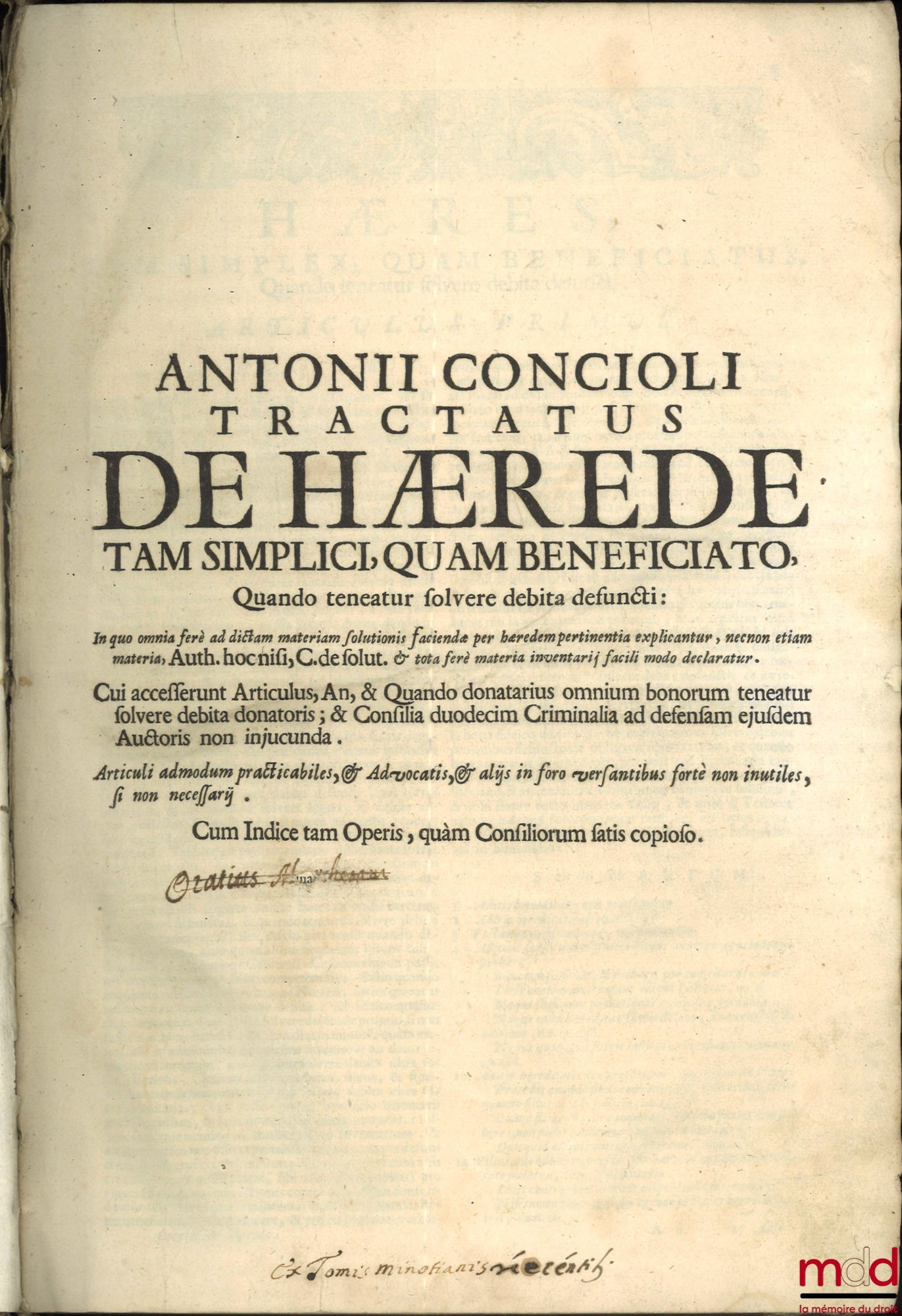 CONCIOLI (Antonii) – ANTONII CONCIOLI TRACTATUS DE HÆREDE TAM SIMPLICI, QUAM BENEFICIATO, Quando teneatur solvere debita defuncti : In quo omnia ferè ad dictam materiam solutionis faciendæ per hæredem pertinentia explicantur, necnon etiam materia, Auth. h