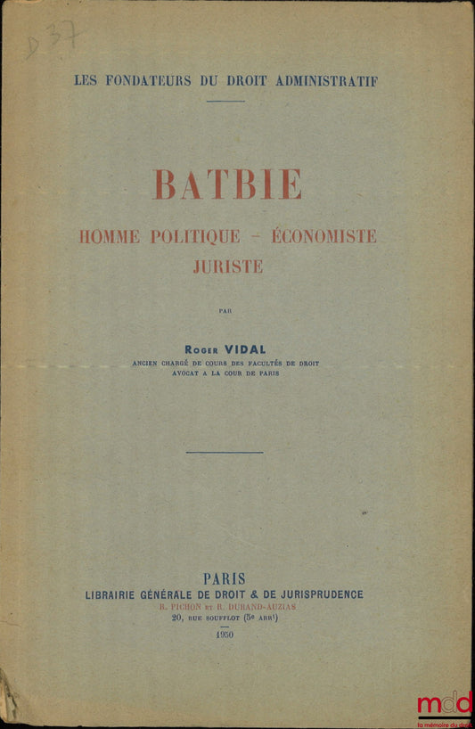 VIDAL (Roger) – BATBIE : HOMME POLITIQUE – ÉCONOMISTE – JURISTE