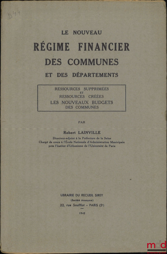 LAINVILLE (Robert) – LE NOUVEAU RÉGIME FINANCIER DES COMMUNES ET DES DÉPARTEMENTS, Ressources supprimées et ressources créées, Les nouveaux budgets des communes
