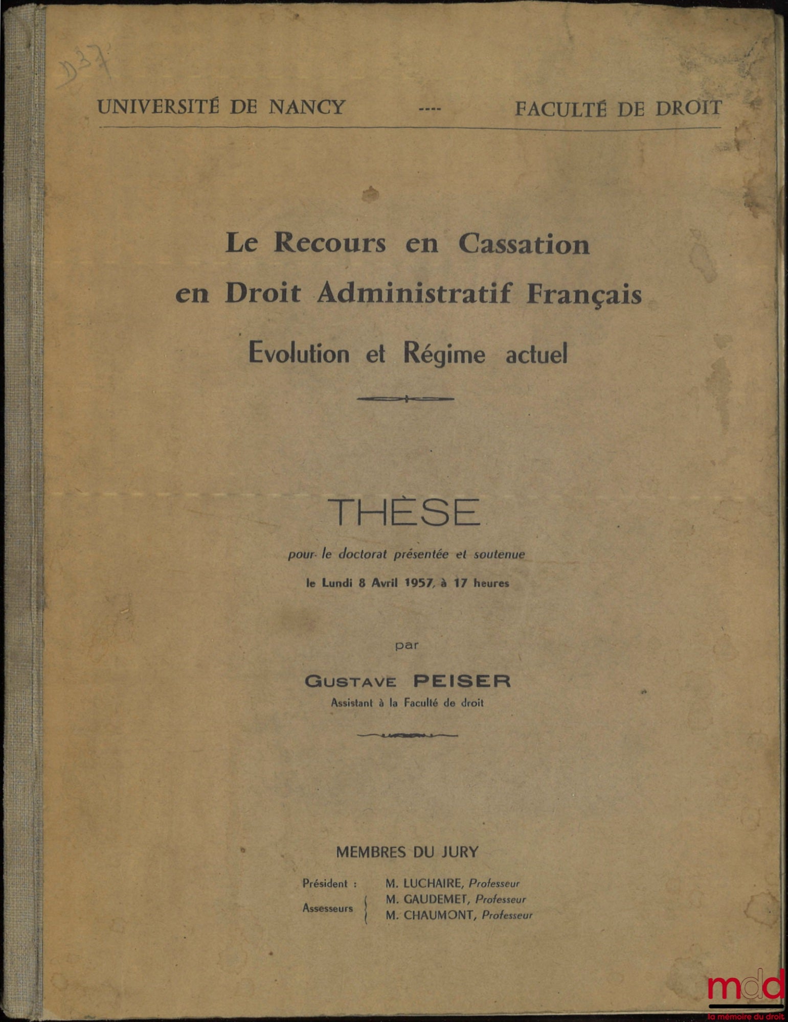 PEISER (Gustave) – LE RECOURS EN CASSATION EN DROIT ADMINISTRATIF FRANÇAIS, Évolution et régime actuel, Thèse (Président : M. Luchaire ; Assesseurs : M. Gaudemet, M. Chaumont), Université de Nancy - Faculté de droit