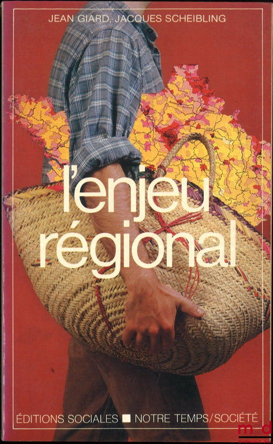 GIARD (Jean), SCHEIBLING (Jacques) – L’ENJEU RÉGIONAL UNE DÉMARCHE AUTOGESTIONNAIRE