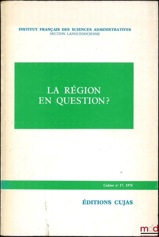 [Colloque] – LA RÉGION EN QUESTION ?, Journées d’études de la Section languedocienne de l’I.F.S.A., Cahier de l’Institut français des sciences administratives, n° 17 ; Allocutions d’ouverture de R. Pallard et P. Loubet