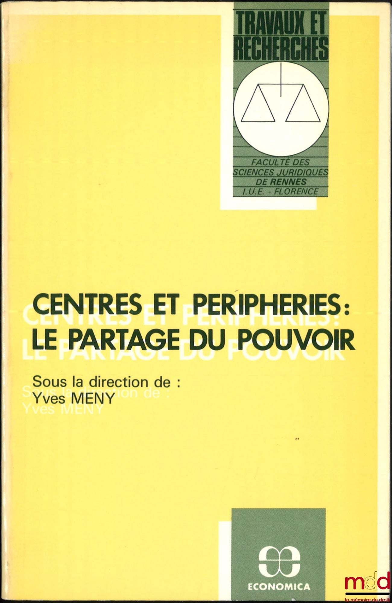 [Urbanisme - Collectif] – CENTRES ET PÉRIPHÉRIES : LE PARTAGE DU POUVOIR, dir. Yves Meny, avec la collaboration de Bruno De Witte, Travaux et Recherches de la faculté des Sciences juridiques de Rennes / Institut universitaire européen-Florence