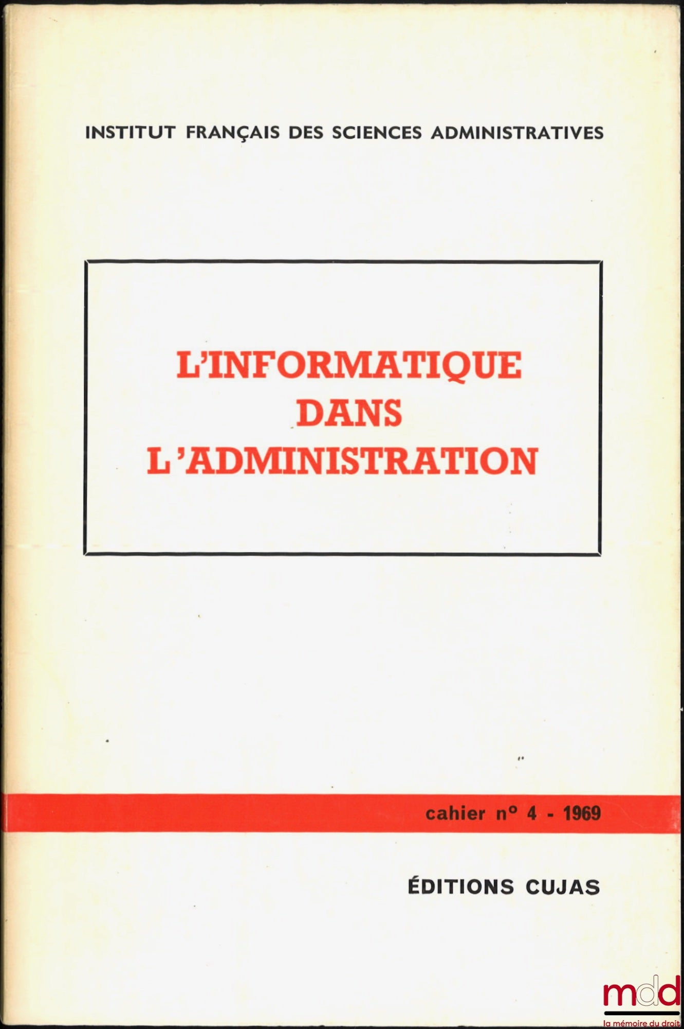 [Collectif] – L’INFORMATIQUE DANS L’ADMINISTRATION, Cahier de l’Institut français des sciences administratives n° 4, Introduction de Guy Braibant
