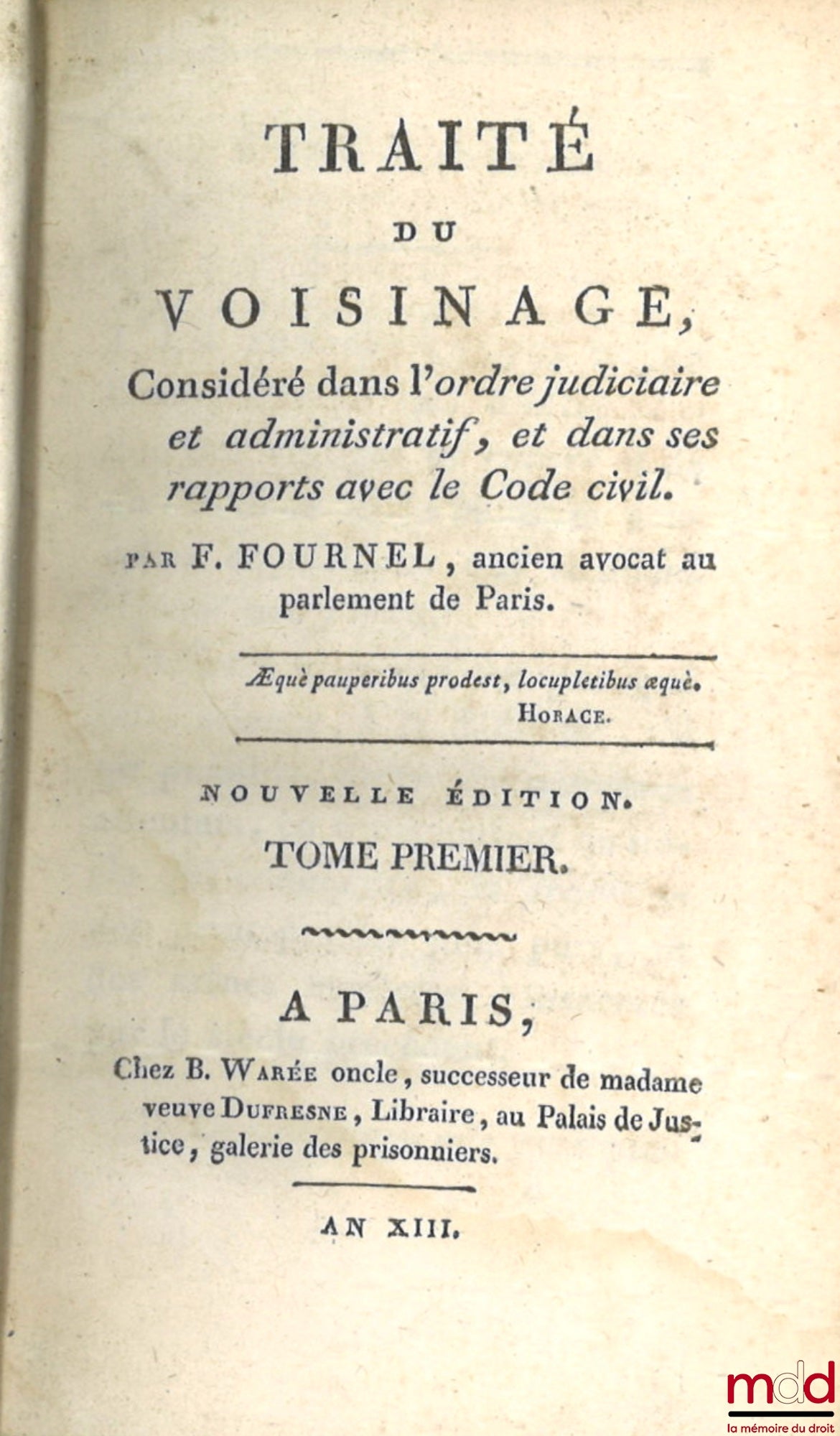 FOURNEL (Jean-François) – TRAITÉ DU VOISINAGE, Considéré dans l’ordre judiciaire et administratif, et dans ses rapports avec le Code civil. Nouvelle éd.