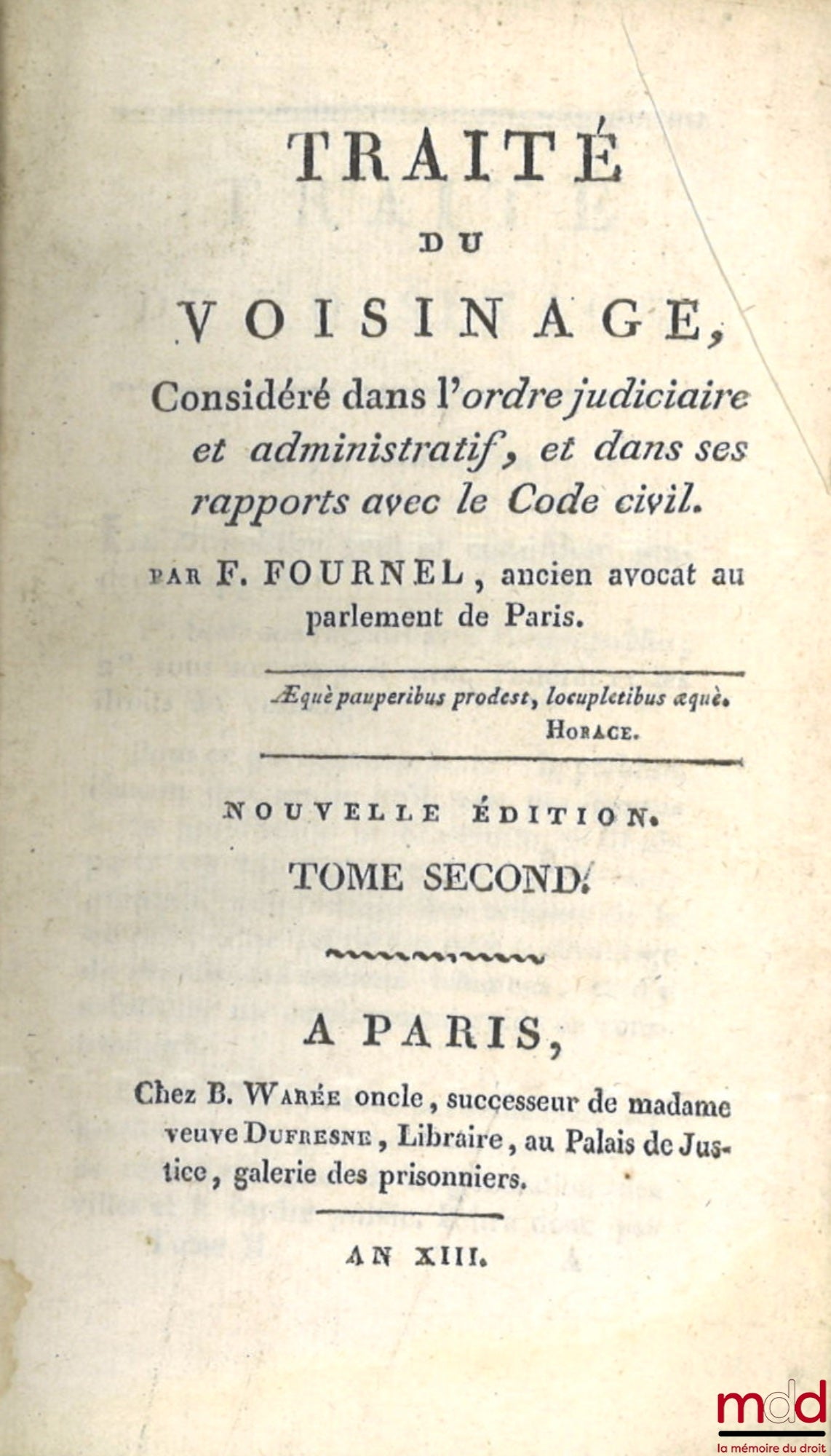 FOURNEL (Jean-François) – TRAITÉ DU VOISINAGE, Considéré dans l’ordre judiciaire et administratif, et dans ses rapports avec le Code civil. Nouvelle éd.