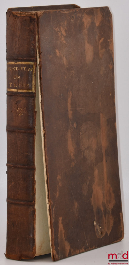 POSTLETHWAYT (Malachy) – BRITAIN’S COMMERCIAL INTEREST EXPLAINED AND IMPROVED ; In a Series of Dissertations on Several Important Branches of her Trade and Police : CONTAINING A Candid ENQUIRY into the secret Causes of the present Misfortunes of the Natio
