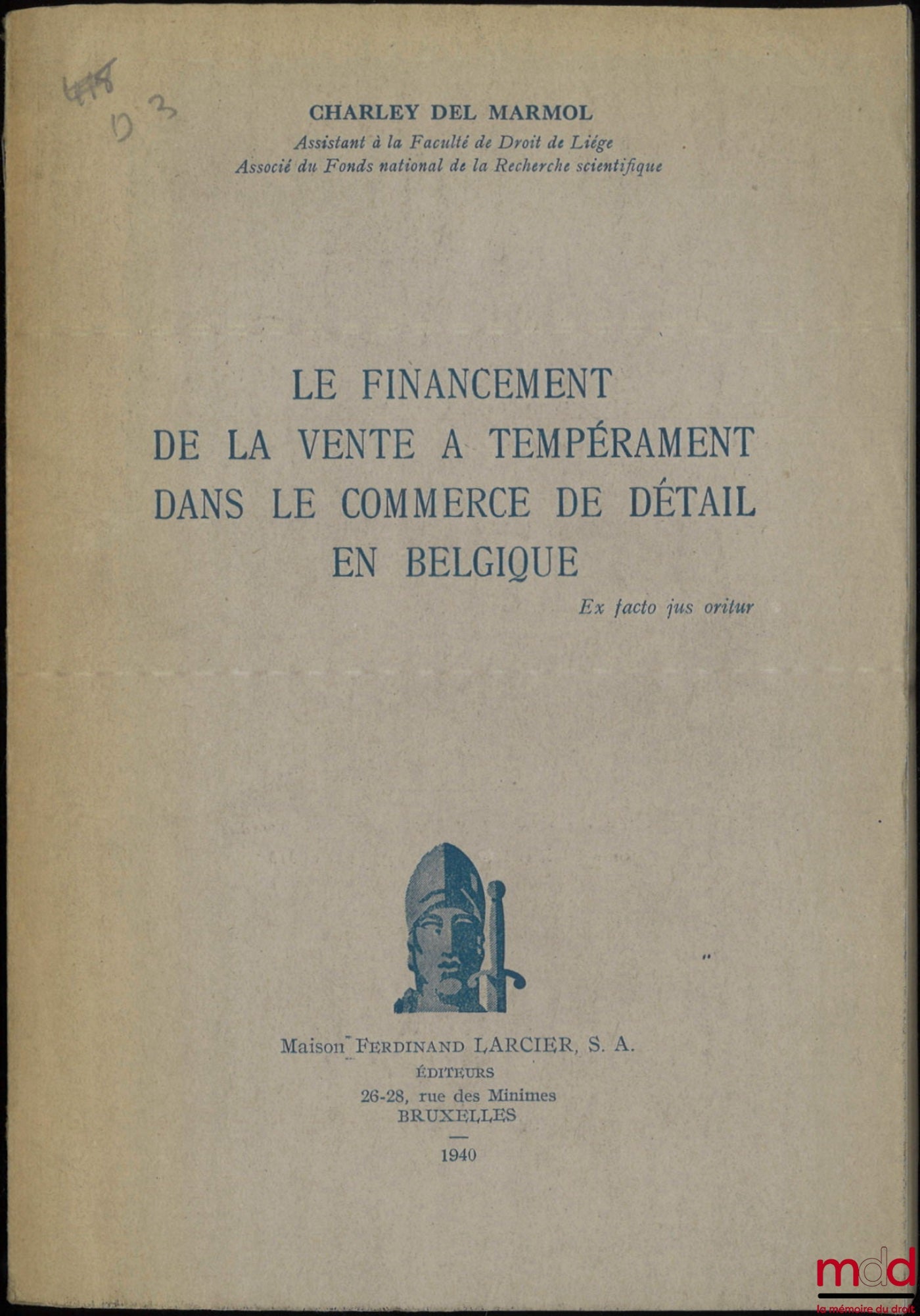 DEL MARMOL (Charley) – LE FINANCEMENT DE LA VENTE À TEMPÉRAMENT DANS LE COMMERCE DE DÉTAIL EN BELGIQUE, Ex facto jus oritur