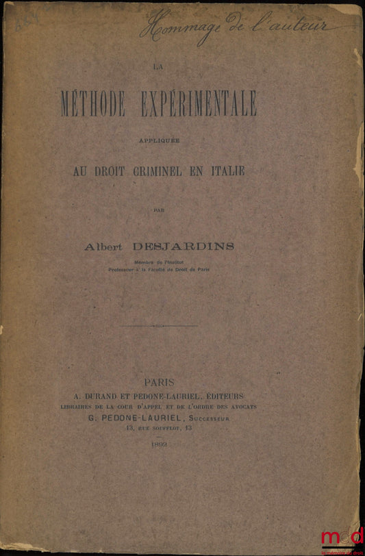 DESJARDINS (Albert) – LA MÉTHODE EXPÉRIMENTALE APPLIQUÉE AU DROIT CRIMINEL EN ITALIE