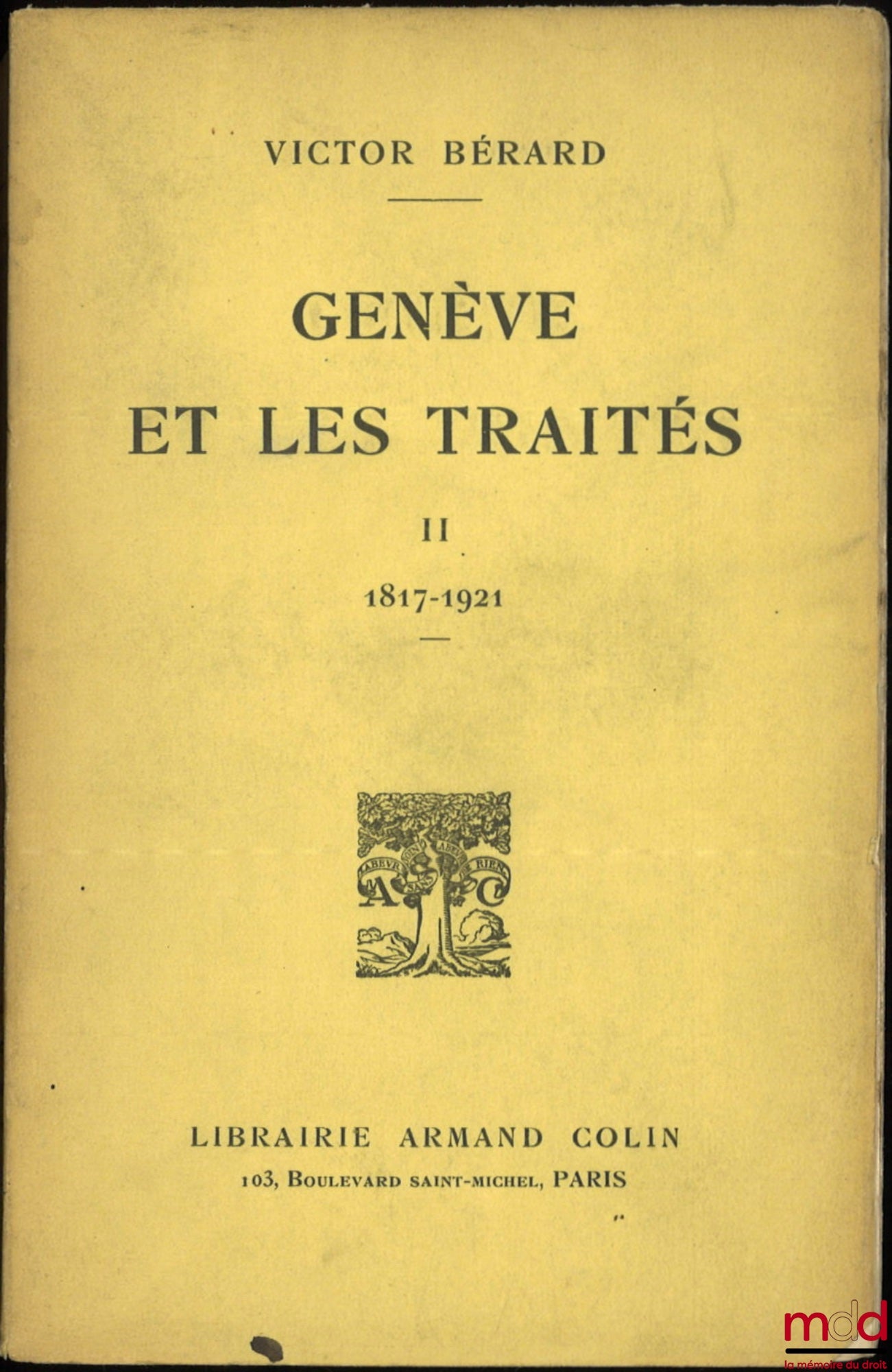 BÉRARD (Victor) – GENÈVE ET LES TRAITÉS, t. I : 1589-1816, t. II : 1817 - 1921