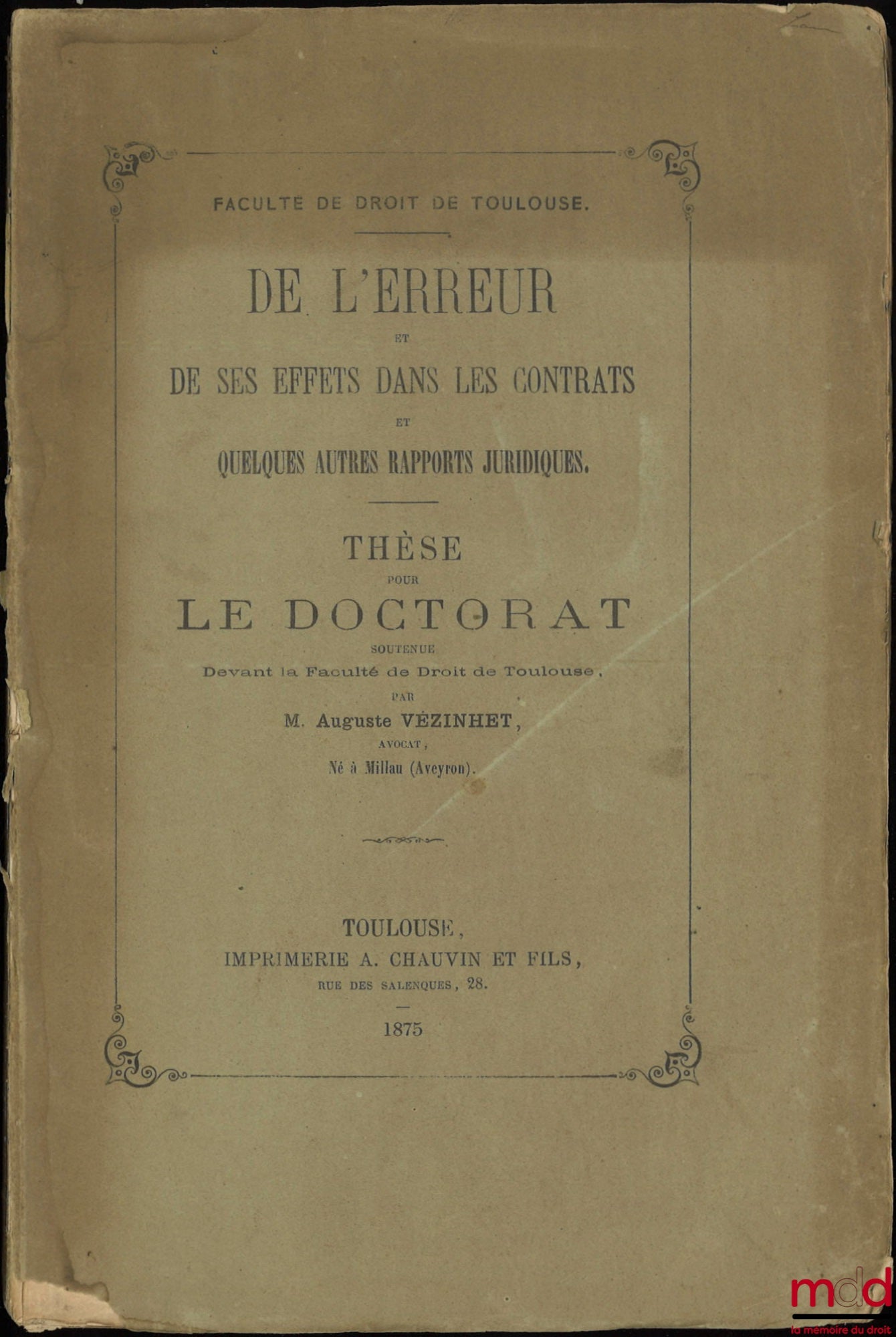 VÉZINHET (Auguste) – DE L’ERREUR ET DE SES EFFETS DANS LES CONTRATS ET QUELQUES AUTRES RAPPORTS JURIDIQUES, Thèse, Faculté de droit de Toulouse