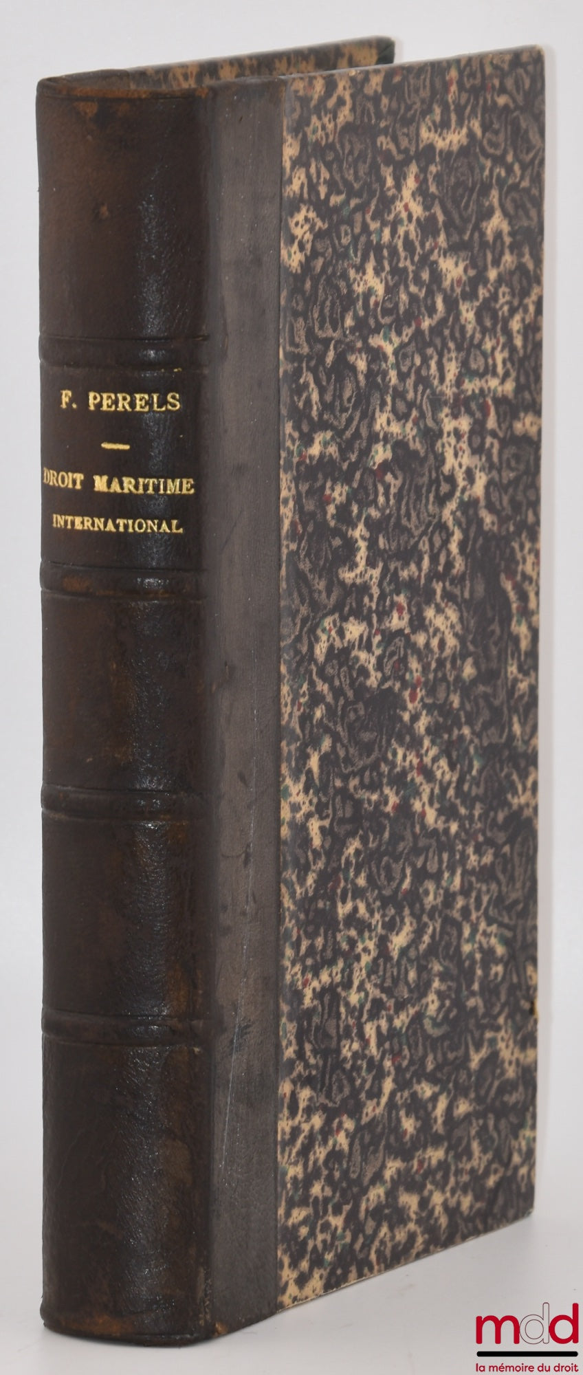 PERELS (Ferdinand) – MANUEL DE DROIT MARITIME INTERNATIONAL, Traduit de l’allemand et augmenté de quelques documents nouveaux par L. Arendt