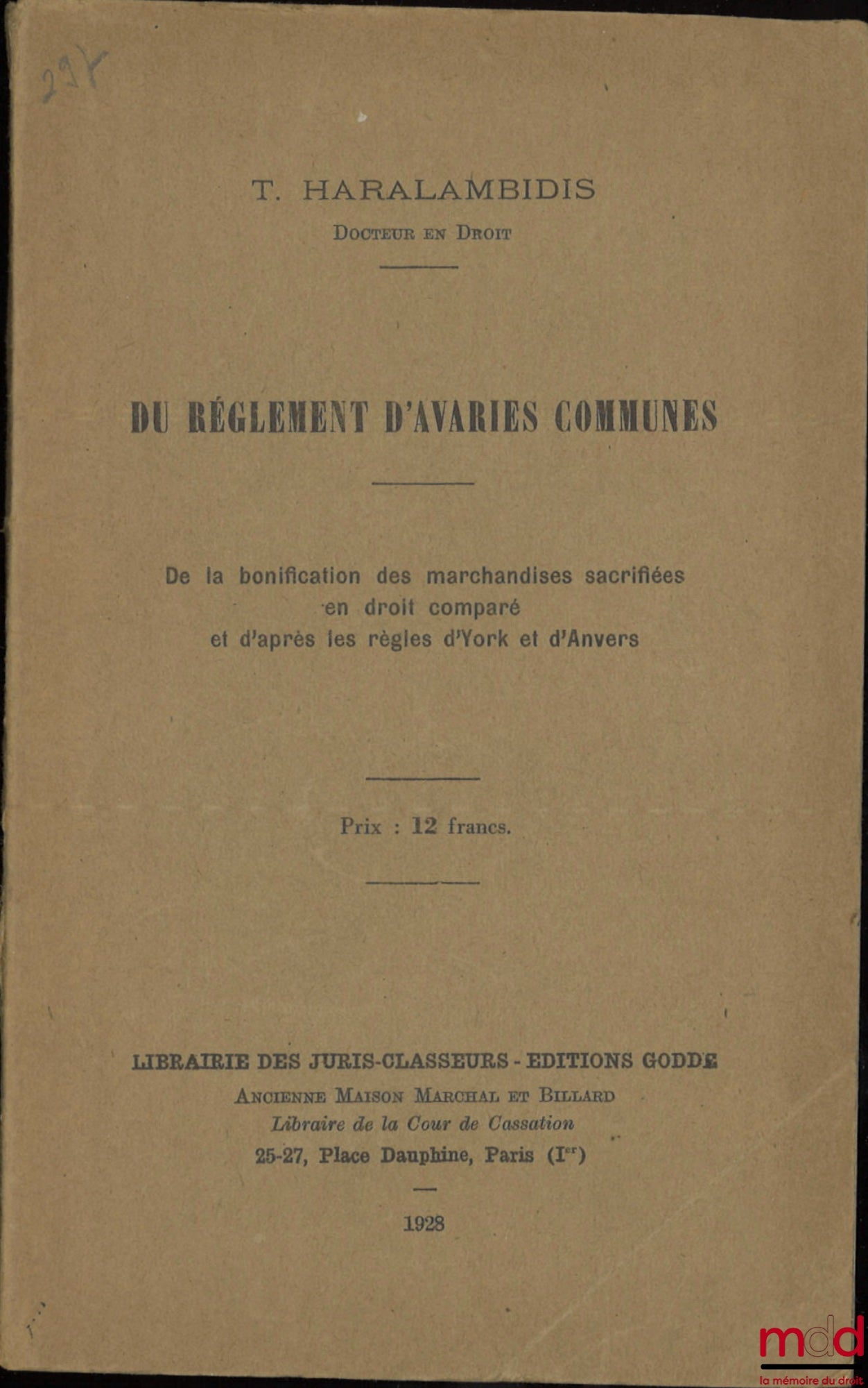 HARALAMBIDIS (Thrasyvoulos A.) – DU RÈGLEMENT D’AVARIES COMMUNES, De la bonification des marchandises sacrifiées en droit comparé et d’après les règles d’York et d’Anvers