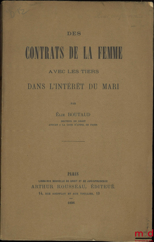 BOUTAUD (Élie) – DES CONTRATS DE LA FEMME AVEC LES TIERS DANS L’INTÉRÊT DU MARI