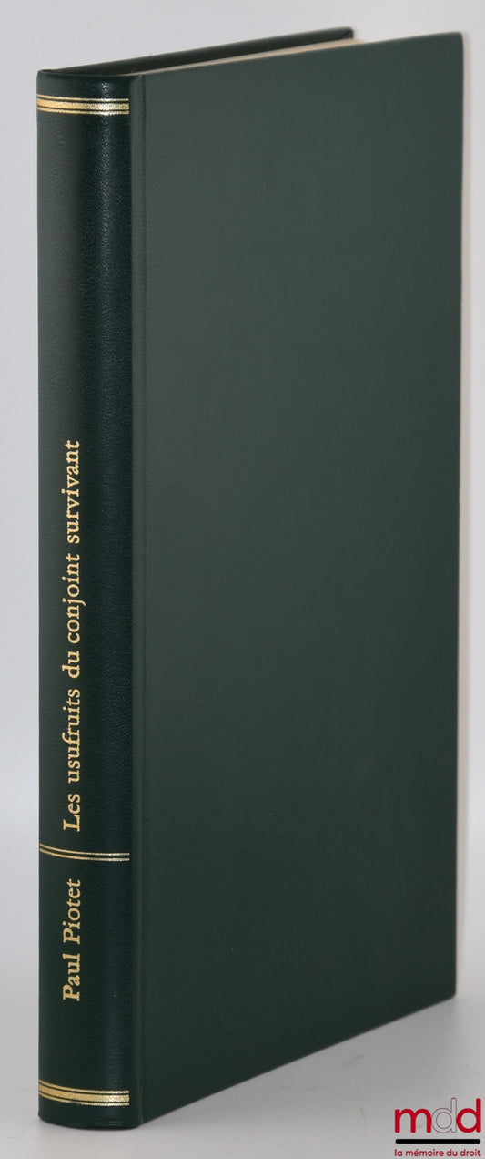 PIOTET (Paul) – LES USUFRUITS DU CONJOINT SURVIVANT EN DROIT SUCCESSORAL SUISSE