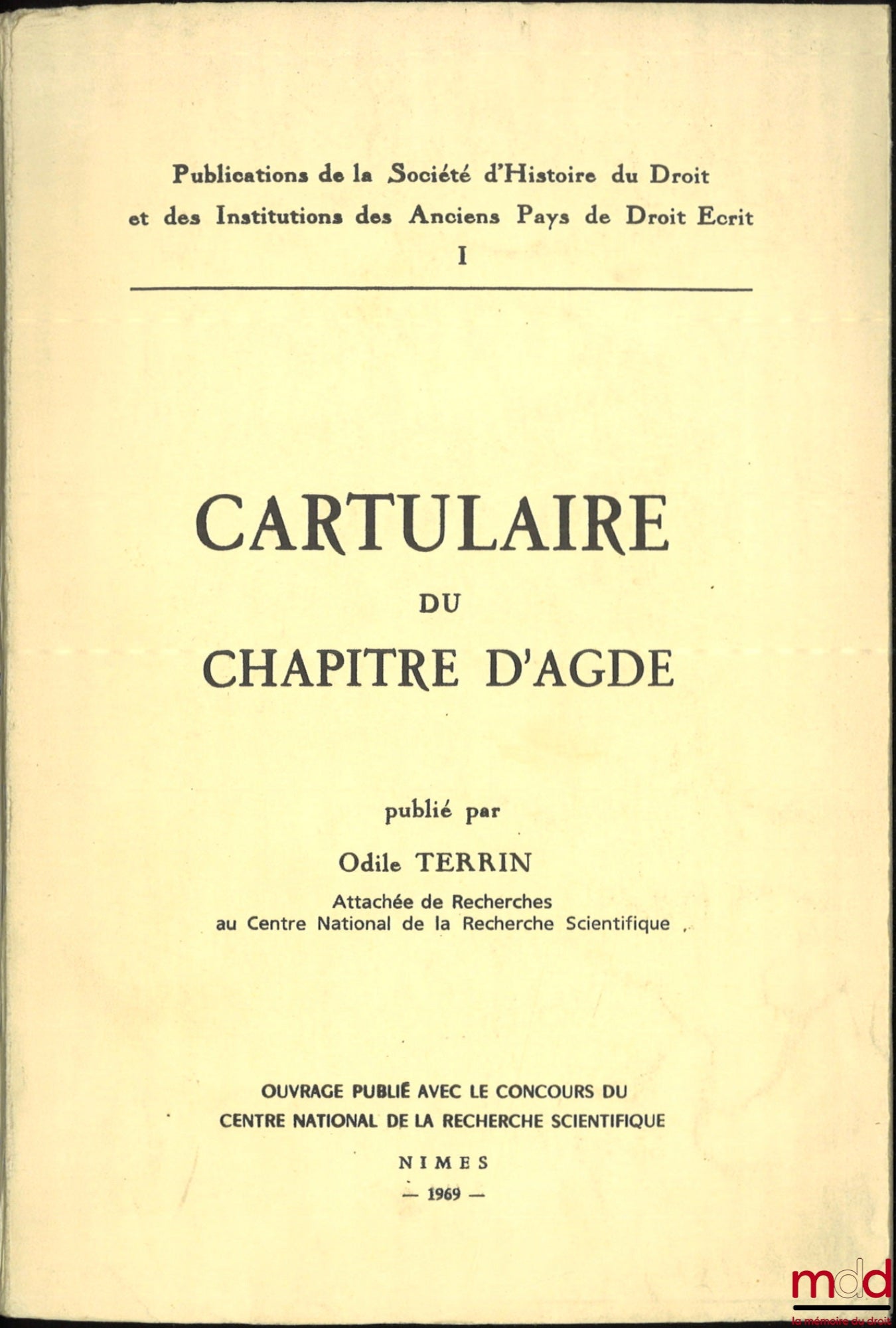 TERRIN (Odile) – CARTULAIRE DU CHAPITRE D’AGDE, Publications de la Société d’Histoire du Droit et des Institutions des Anciens Pays de Droit Écrit, I