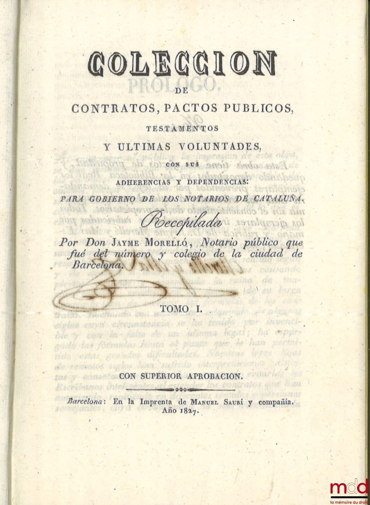 MORELLÓ (Don Jayme) – COLECCION DE CONTRATOS, PACTOS PUBLICOS, TESTAMENTOS Y ULTIMAS VOLUNTADES, CON SUS ADHERENCIAS Y DEPENDENCIAS : Para gobierno de los notarios de Cataluña. Recopilada Por Don Jayme Morelló
