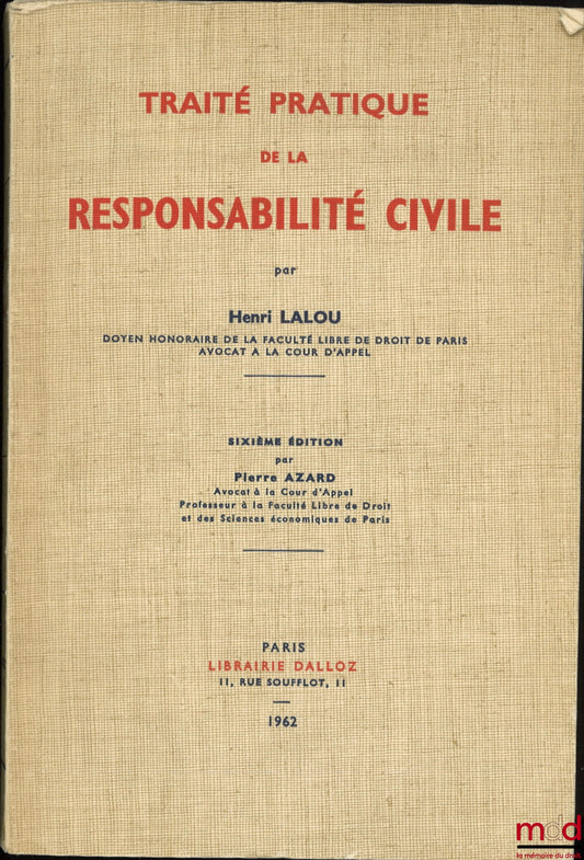 LALOU (Henri) – TRAITÉ PRATIQUE DE LA RESPONSABILITÉ CIVILE, 6e éd. refondue et mise au courant de la législation et de la jurisprudence par Pierre Azard
