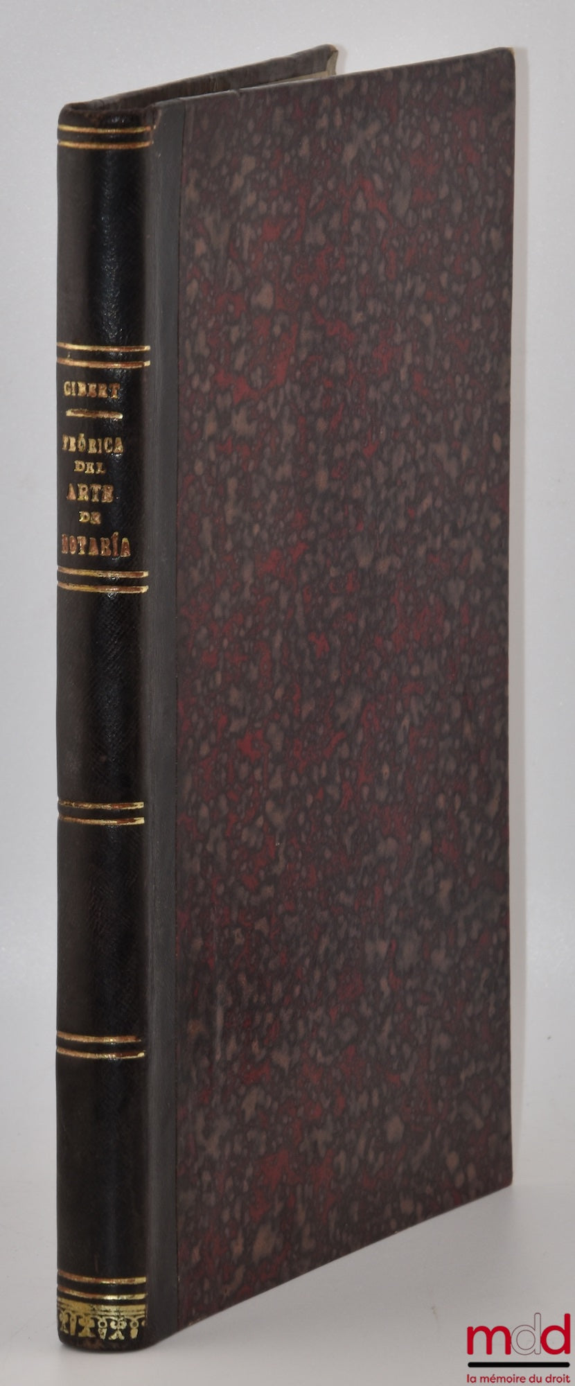 GIBERT (Vicente) – Teórica del arte de notaría, ó Manual de escribanos, Escrito en latin por D. Vicente Gibert ; Escribano de número de Barcelona ; y traducido al Castellano por D. Eugenio de Capia, Segunda edicion correjida y aumentada
