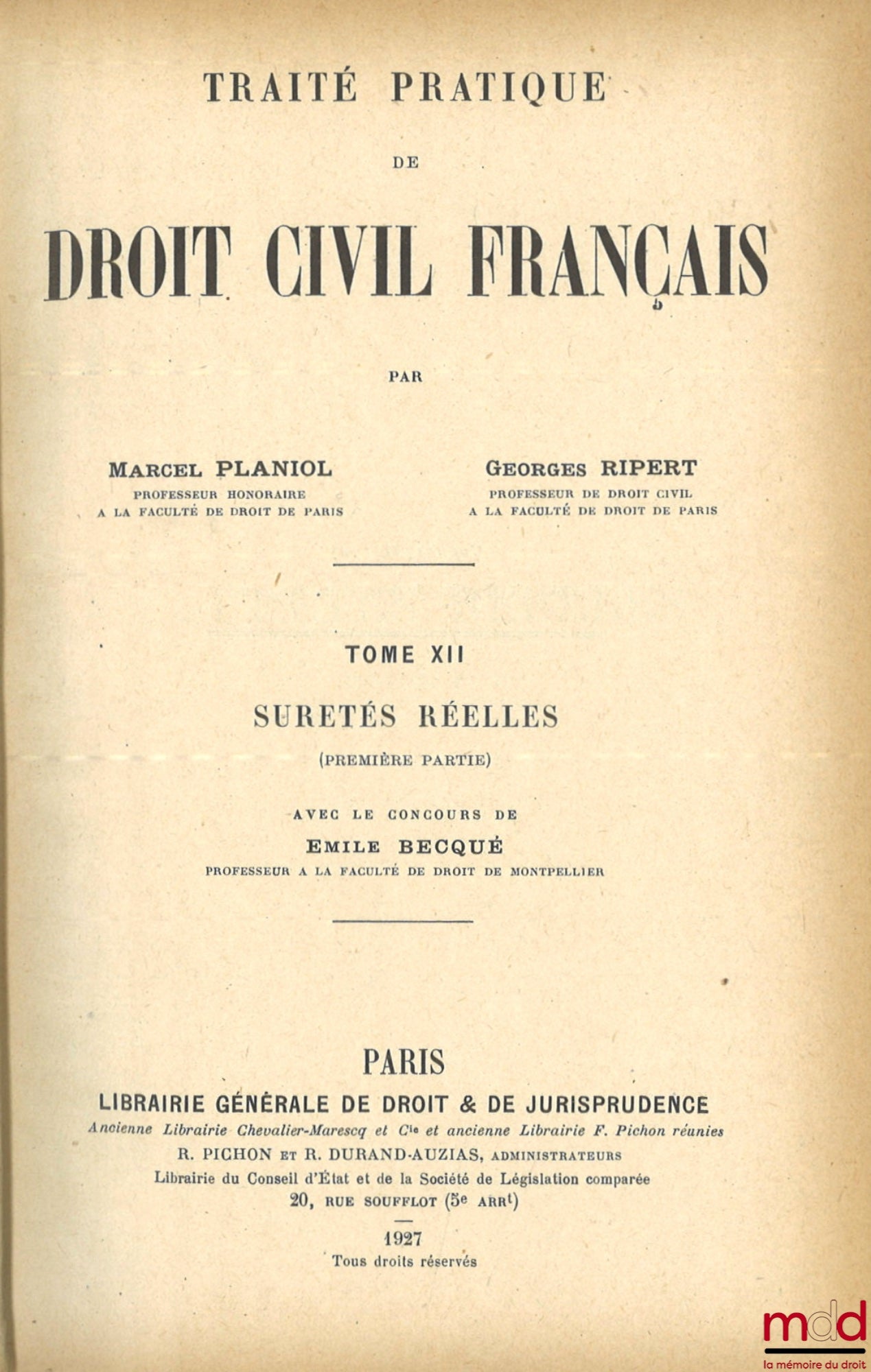 PLANIOL (Marcel) et RIPERT (Georges) – TRAITÉ PRATIQUE DE DROIT CIVIL FRANÇAIS, t. XII : Sûretés réelles avec le concours de Émile Becqué [mq. la 2e partie]
