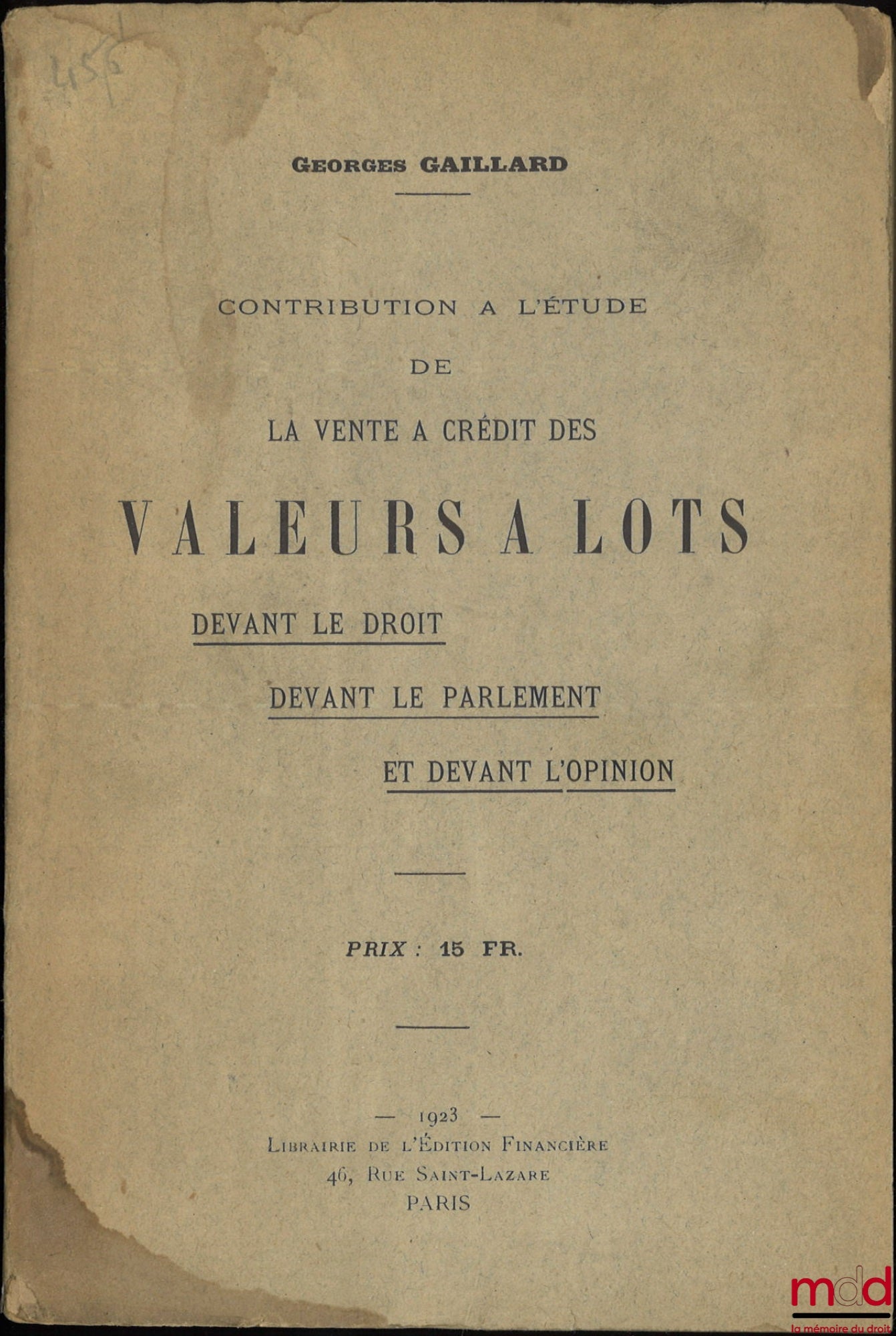 GAILLARD (Georges) – CONTRIBUTION À L’ÉTUDE DE LA VENTE À CRÉDIT DES VALEURS À LOTS, Devant le droit, Devant le Parlement et devant l’opinion publique
