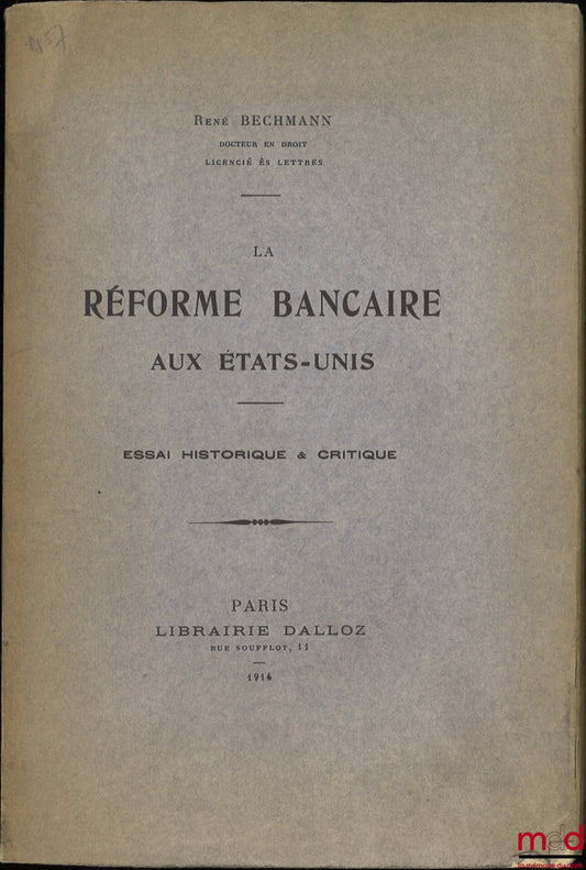 BECHMANN (René) – LA RÉFORME BANCAIRE AUX ÉTATS-UNIS, ESSAI HISTORIQUE & CRITIQUE