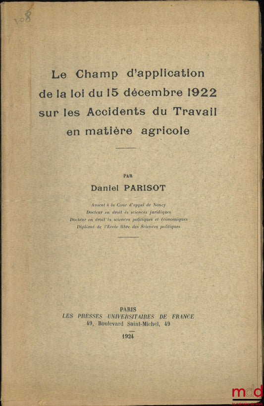 PARISOT (Daniel) – LE CHAMP D’APPLICATION DE LA LOI DU 15 DÉCEMBRE 1922 SUR LES ACCIDENTS DU TRAVAIL EN MATIÈRE AGRICOLE