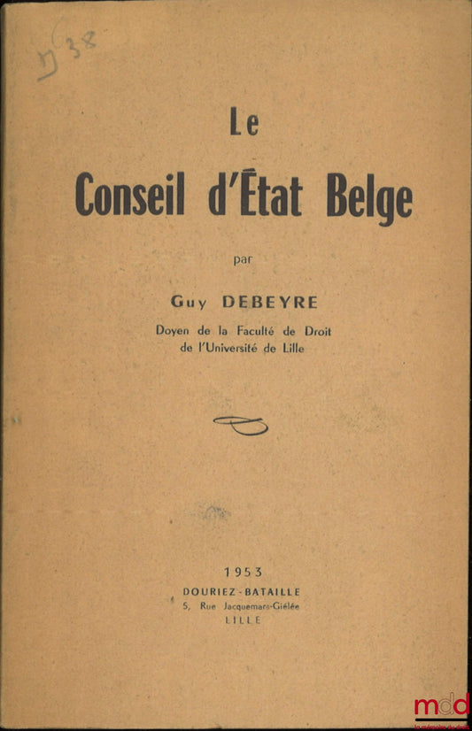 [Conseil d’État belge], DEBEYRE (Guy) – LE CONSEIL D’ÉTAT BELGE
