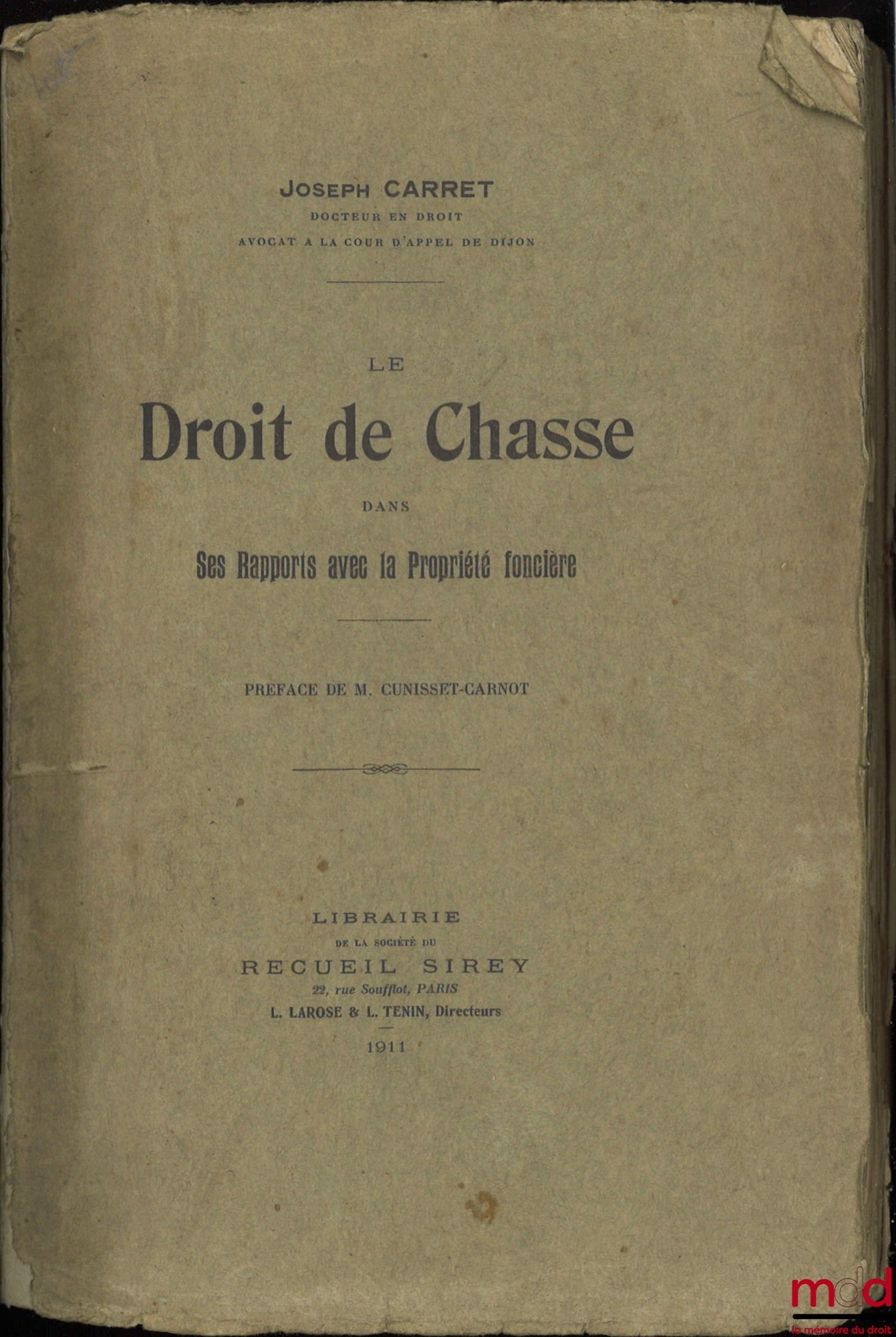 [Chasse], CARRET (Joseph) – LE DROIT DE CHASSE DANS SES RAPPORTS AVEC LA PROPRIÉTÉ FONCIÈRE, Préface de M. Cunisset-Carnot