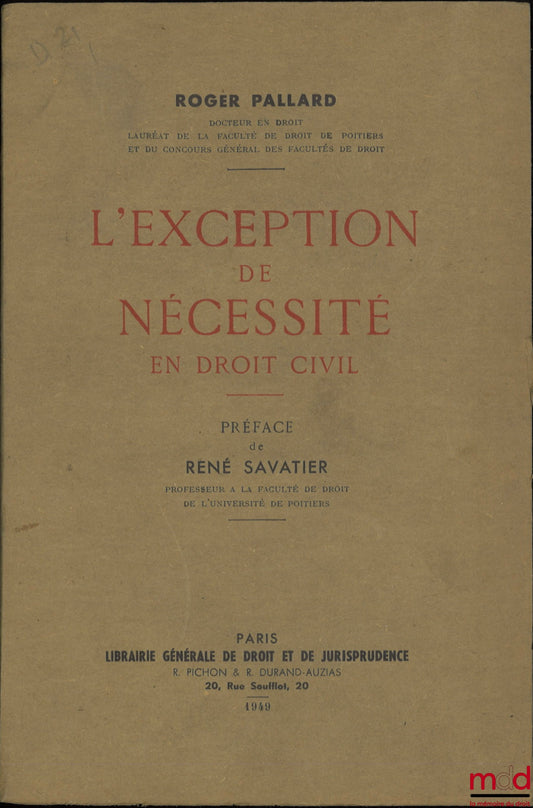 PALLARD (Roger) – L’EXCEPTION DE NÉCESSITÉ EN DROIT CIVIL, Préface de René Savatier