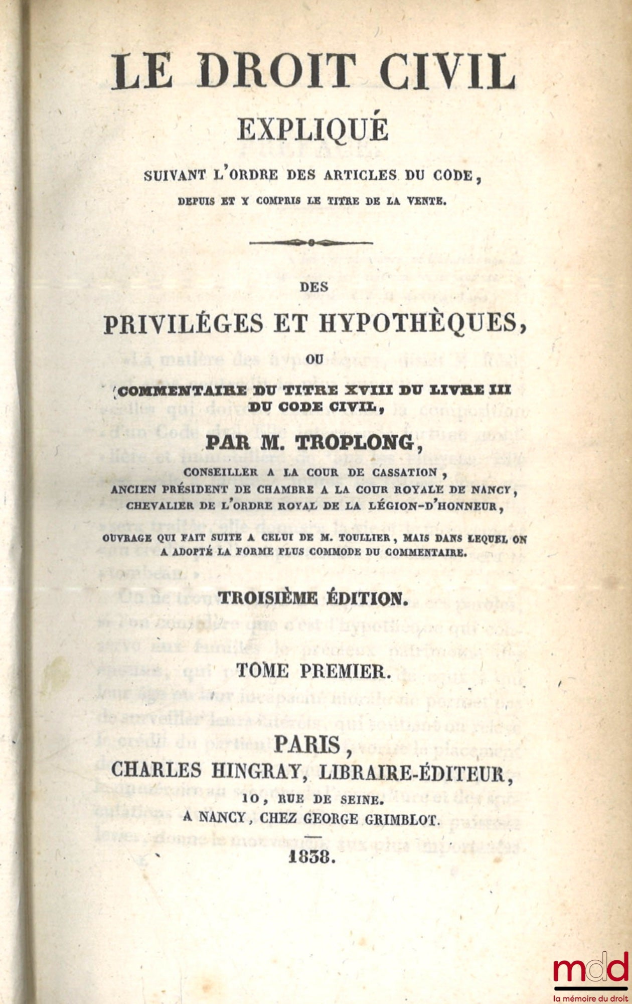 TROPLONG (Raymond-Théodore) – LE DROIT CIVIL EXPLIQUÉ SUIVANT L’ORDRE DES ARTICLES DU CODE DEPUIS ET Y COMPRIS LE TITRE DE LA VENTE, Ouvrage qui fait suite à celui de M. Toullier, mais dans lequel on a adopté la forme plus commode du commentaire : - DE LA