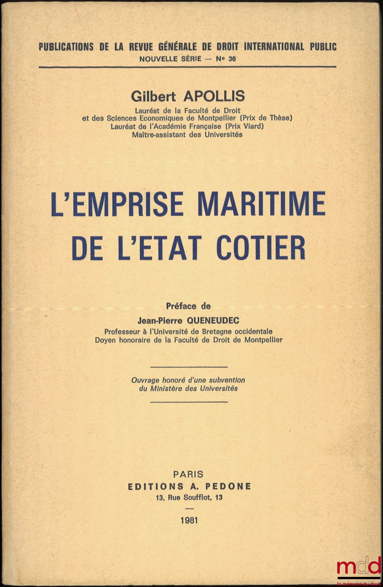 APOLLIS (Gilbert) – L’EMPRISE MARITIME DE L’ÉTAT CÔTIER, Préface de Jean-Pierre Queneudec, Publications de la RGDIP, Nouvelle Série, Public, n° 36
