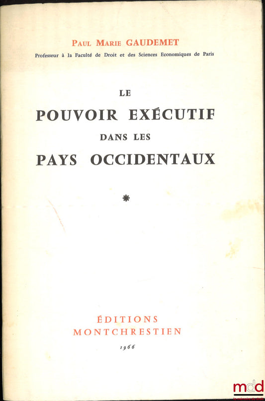 GAUDEMET (Paul-Marie) – LE POUVOIR EXÉCUTIF DANS LES PAYS OCCIDENTAUX