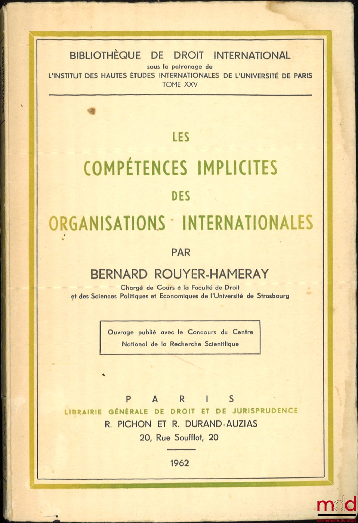 ROUYER-HAMERAY (Bernard) – LES COMPÉTENCES IMPLICITES DES ORGANISATIONS INTERNATIONALES, Bibl. de droit intern., t. XXV