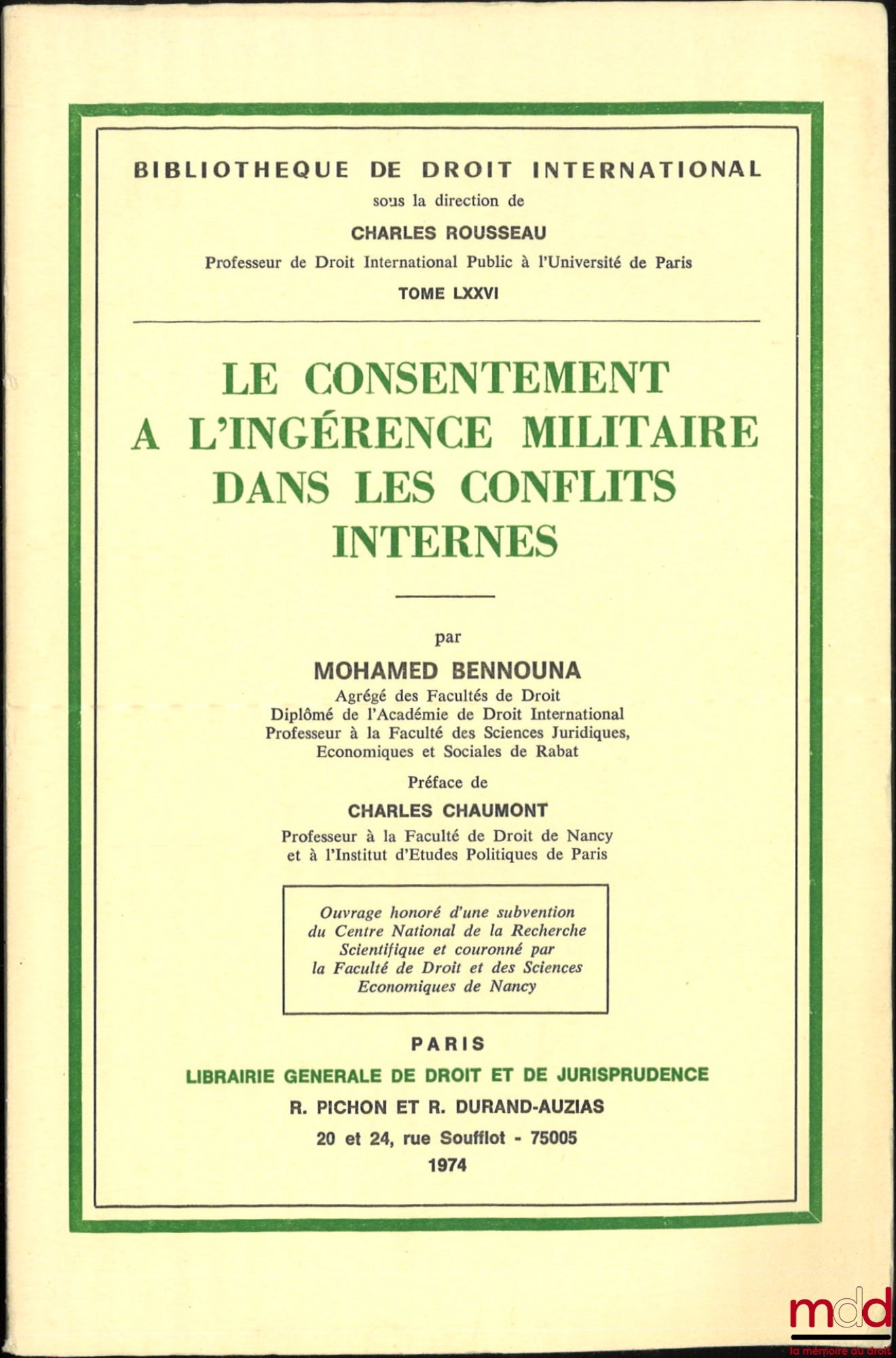 BENNOUNA (Mohamed) – LE CONSENTEMENT À L’INGÉRENCE MILITAIRE DANS LES CONFLITS INTERNES, Préface de Charles Chaumont, Bibl. de droit intern., t. LXXVI