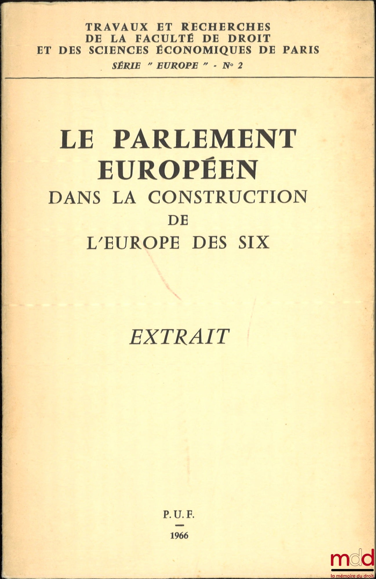 HOUDBINE (Anne-Marie) et VERGÈS (Jean-Raymond) – LE PARLEMENT EUROPÉEN DANS LA CONSTRUCTION DE L’EUROPE DES SIX, Préface de Paul Reuter, coll. Travaux et recherches de la faculté de droit et des Sciences Économiques de Paris, Série « Europe », n° 2