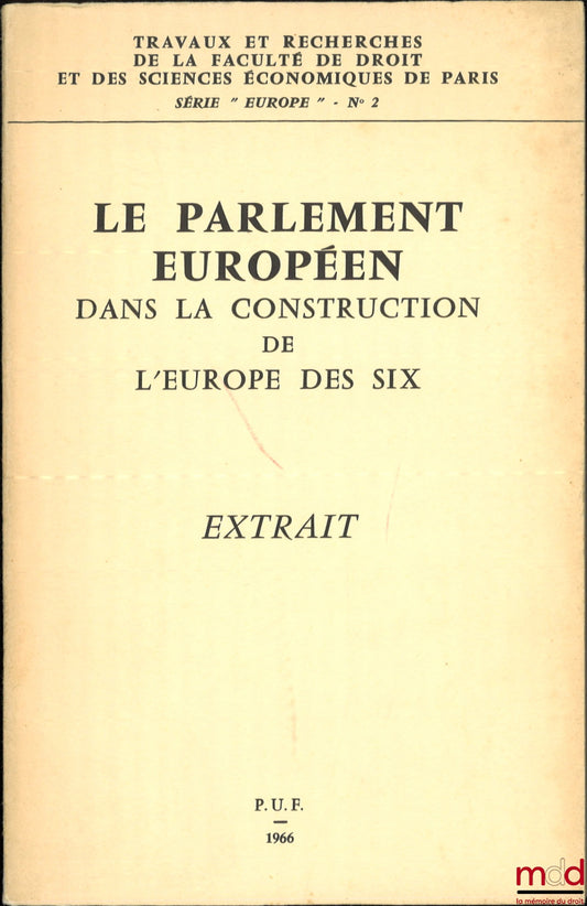 HOUDBINE (Anne-Marie) et VERGÈS (Jean-Raymond) – LE PARLEMENT EUROPÉEN DANS LA CONSTRUCTION DE L’EUROPE DES SIX, Préface de Paul Reuter, coll. Travaux et recherches de la faculté de droit et des Sciences Économiques de Paris, Série « Europe », n° 2