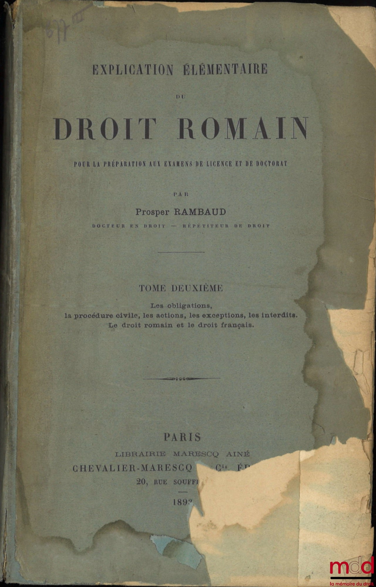 RAMBAUD (Prosper) – EXPLICATION ÉLÉMENTAIRE DU DROIT ROMAIN POUR LA PRÉPARATION AUX EXAMENS DE LICENCE ET DE DOCTORAT
