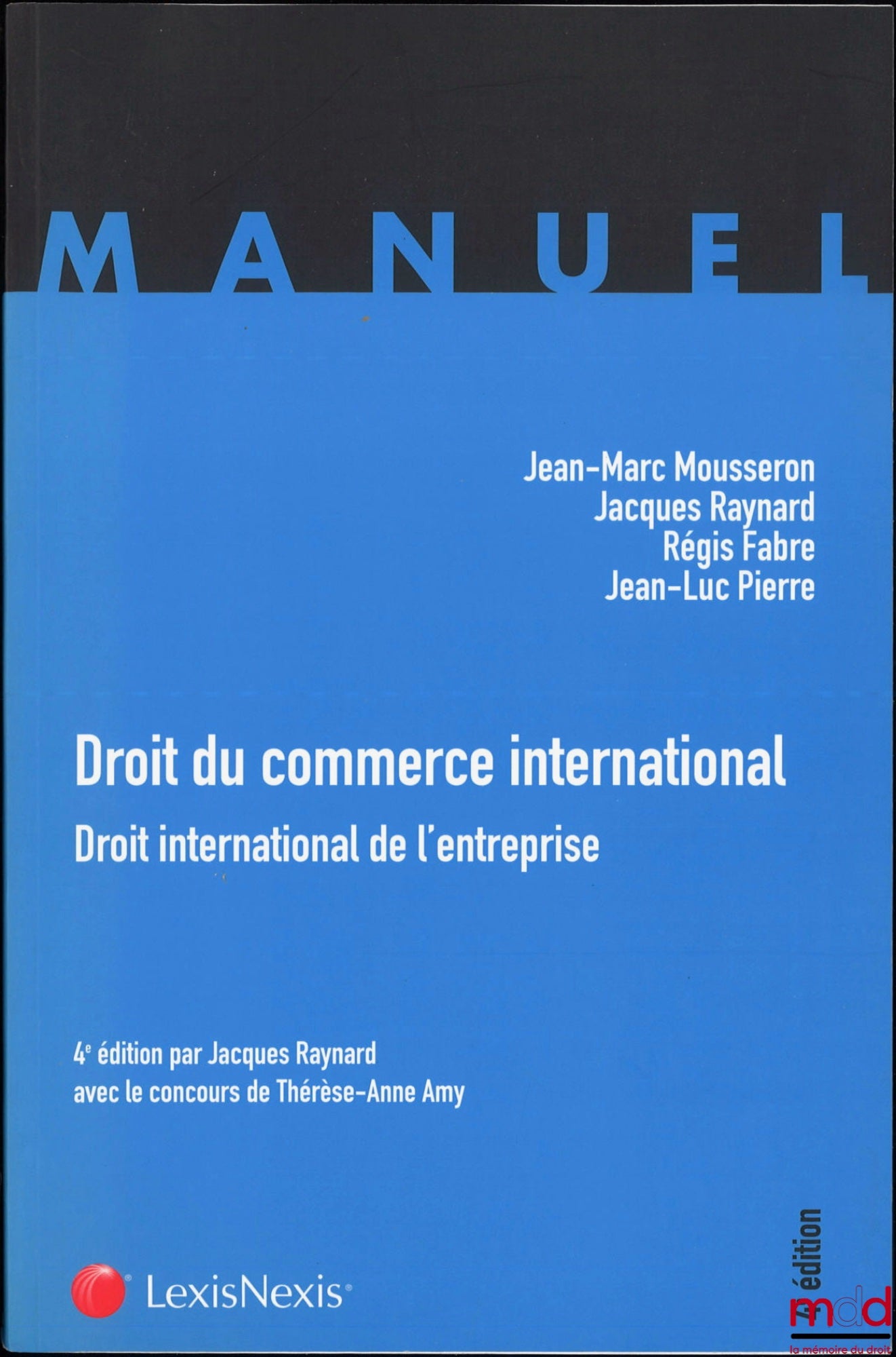 MOUSSERON (Jean-Marc), RAYNARD (Jacques), FABRE (Régis), PIERRE (Jean-Luc) – DROIT DU COMMERCE INTERNATIONAL, Droit international de l’entreprise, 4e éd.