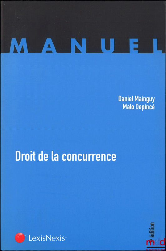 MAINGUY (Daniel), DEPINCÉ (Malo) – DROIT DE LA CONCURRENCE, 2e éd.