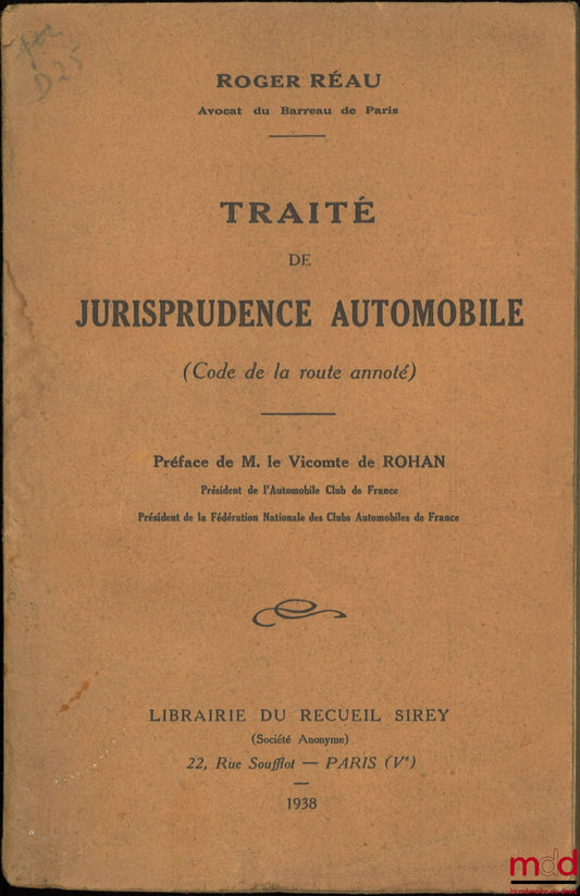 RÉAU (Roger) – TRAITÉ DE JURISPRUDENCE AUTOMOBILE (CODE DE LA ROUTE ANNOTÉ), Préface de M. le Vicomte de Rohan